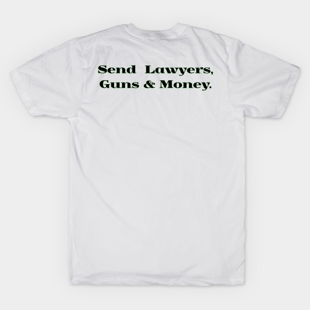 Lawyers Guns and Money! by G&GDesign716